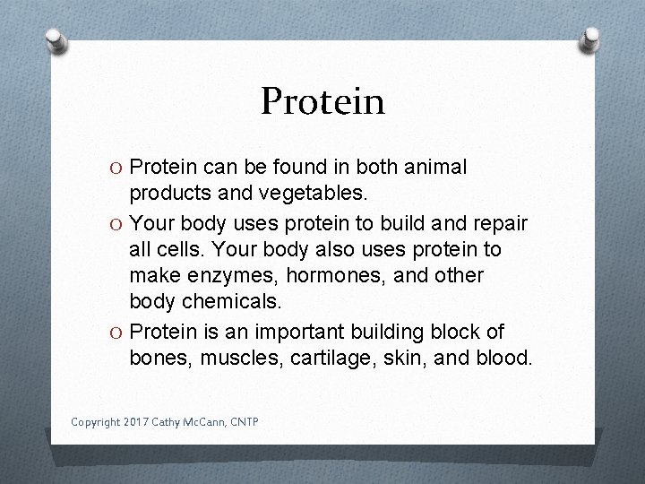 Protein O Protein can be found in both animal products and vegetables. O Your