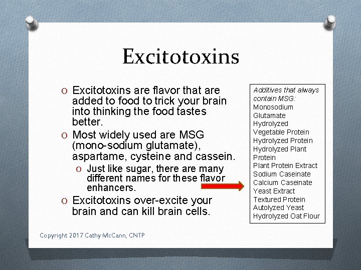 Excitotoxins O Excitotoxins are flavor that are added to food to trick your brain