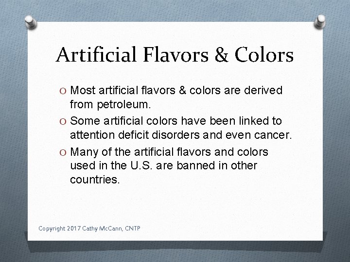 Artificial Flavors & Colors O Most artificial flavors & colors are derived from petroleum.