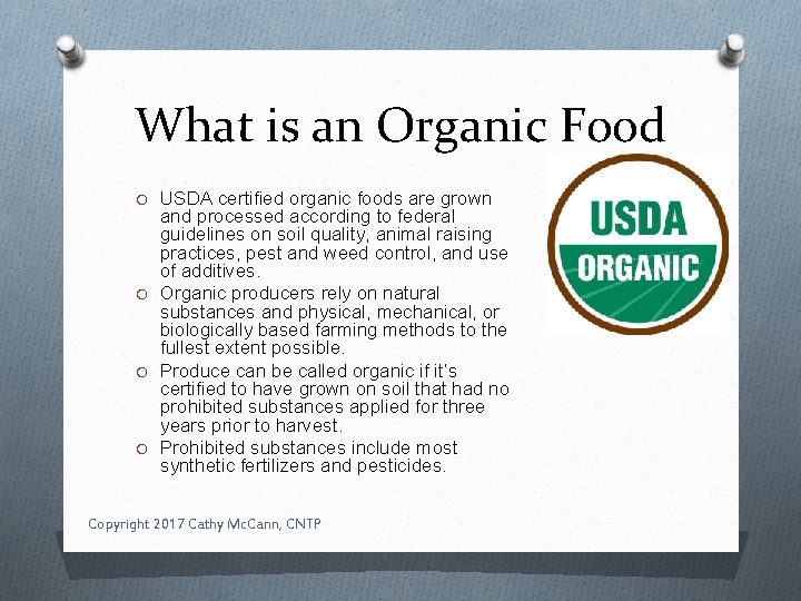 What is an Organic Food O USDA certified organic foods are grown and processed