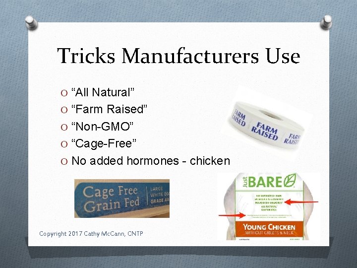 Tricks Manufacturers Use O “All Natural” O “Farm Raised” O “Non-GMO” O “Cage-Free” O