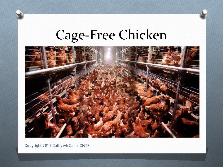 Cage-Free Chicken Copyright 2017 Cathy Mc. Cann, CNTP 