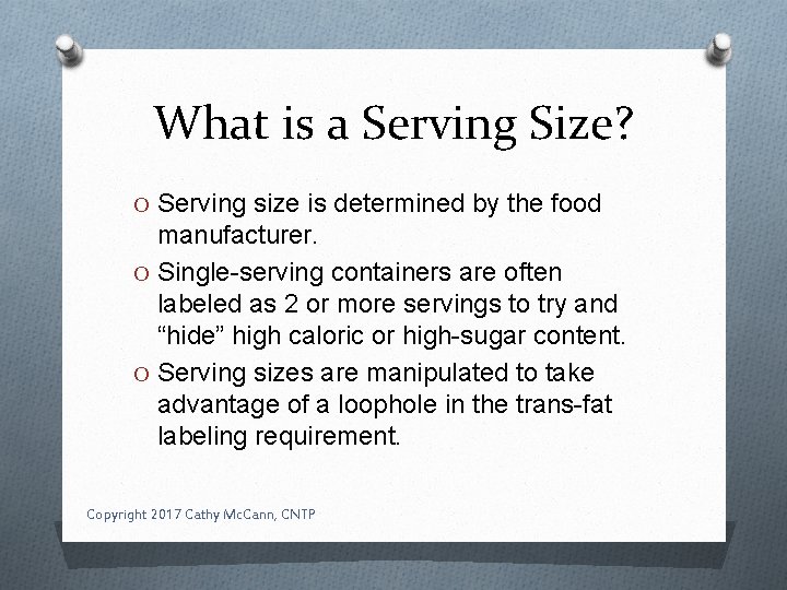 What is a Serving Size? O Serving size is determined by the food manufacturer.