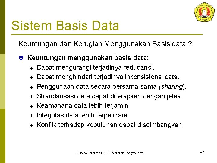 Sistem Basis Data Keuntungan dan Kerugian Menggunakan Basis data ? ¿ Keuntungan menggunakan basis