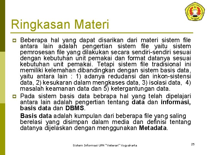 Ringkasan Materi p p Beberapa hal yang dapat disarikan dari materi sistem file antara