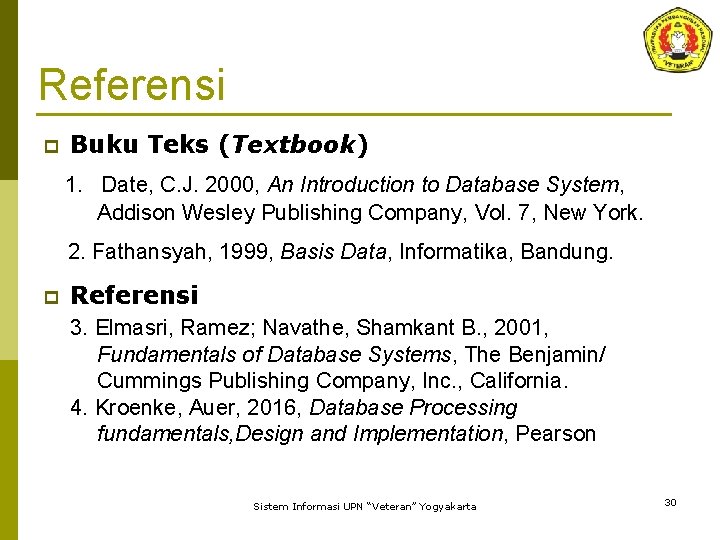 Referensi p Buku Teks (Textbook) 1. Date, C. J. 2000, An Introduction to Database