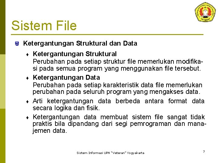 Sistem File ¿ Ketergantungan Struktural dan Data ¨ ¨ Ketergantungan Struktural Perubahan pada setiap