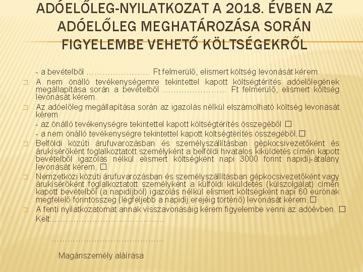 ADÓELŐLEG-NYILATKOZAT A 2018. ÉVBEN AZ ADÓELŐLEG MEGHATÁROZÁSA SORÁN FIGYELEMBE VEHETŐ KÖLTSÉGEKRŐL � � � ADÓELŐLEG-NYILATKOZAT A 2018. ÉVBEN AZ ADÓELŐLEG MEGHATÁROZÁSA SORÁN FIGYELEMBE VEHETŐ KÖLTSÉGEKRŐL � � �