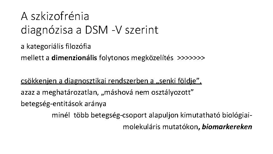 A szkizofrénia diagnózisa a DSM -V szerint a kategoriális filozófia mellett a dimenzionális folytonos