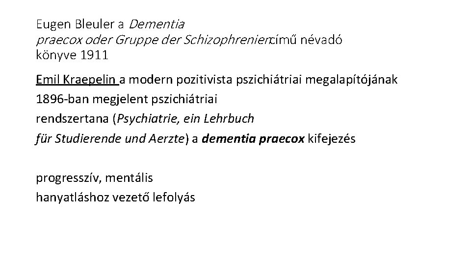 Eugen Bleuler a Dementia praecox oder Gruppe der Schizophreniencímű névadó könyve 1911 Emil Kraepelin