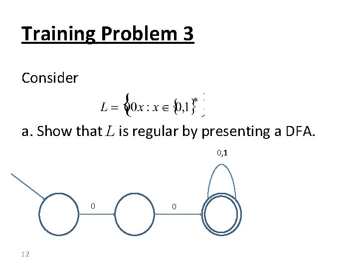 Training Problem 3 Consider a. Show that L is regular by presenting a DFA.