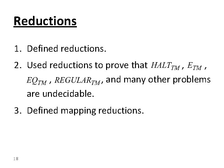 Reductions 1. Defined reductions. 2. Used reductions to prove that , , and many