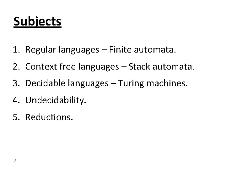 Subjects 1. Regular languages – Finite automata. 2. Context free languages – Stack automata.