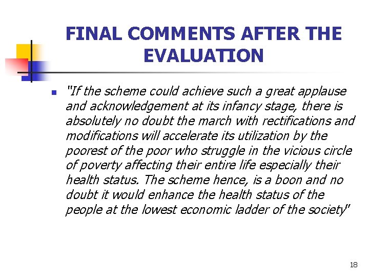 FINAL COMMENTS AFTER THE EVALUATION n “If the scheme could achieve such a great