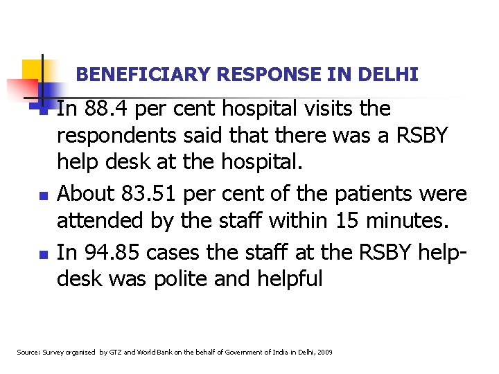 BENEFICIARY RESPONSE IN DELHI n n n In 88. 4 per cent hospital visits