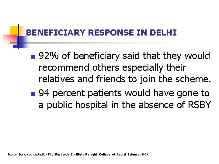 BENEFICIARY RESPONSE IN DELHI n n 92% of beneficiary said that they would recommend