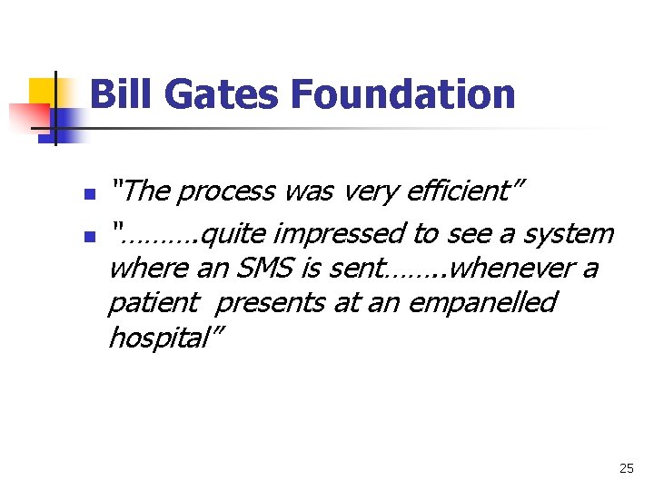 Bill Gates Foundation n n “The process was very efficient” “………. quite impressed to