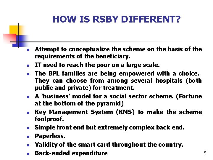 HOW IS RSBY DIFFERENT? n n n n n Attempt to conceptualize the scheme