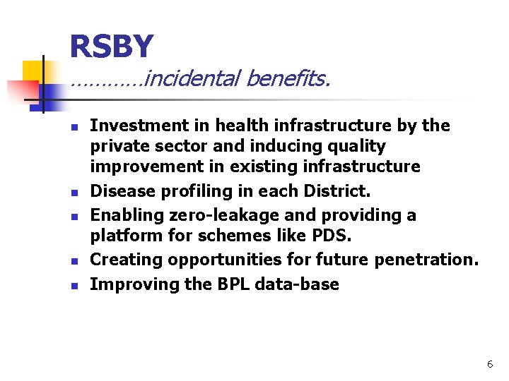 RSBY …………incidental benefits. n n n Investment in health infrastructure by the private sector