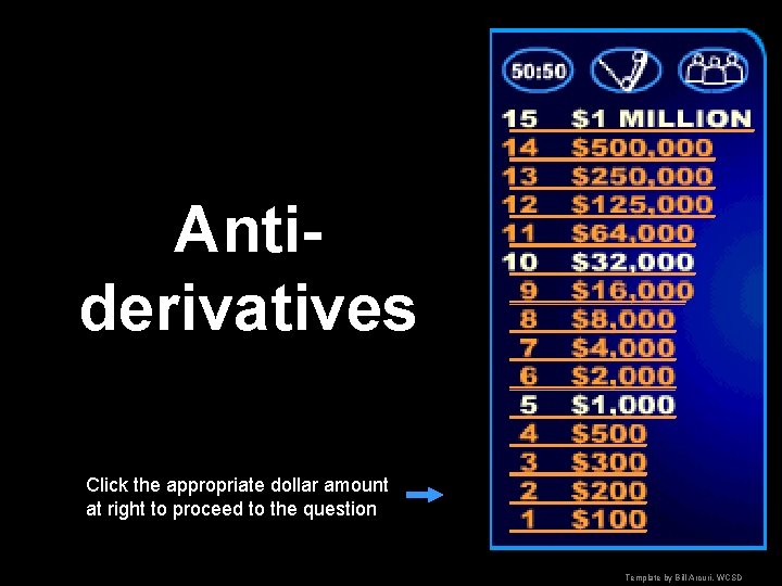 Antiderivatives Click the appropriate dollar amount at right to proceed to the question ________________________
