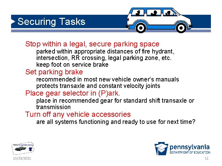 Securing Tasks Stop within a legal, secure parking space parked within appropriate distances of