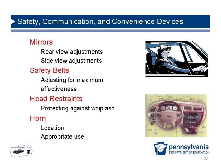Safety, Communication, and Convenience Devices Mirrors Rear view adjustments Side view adjustments Safety Belts