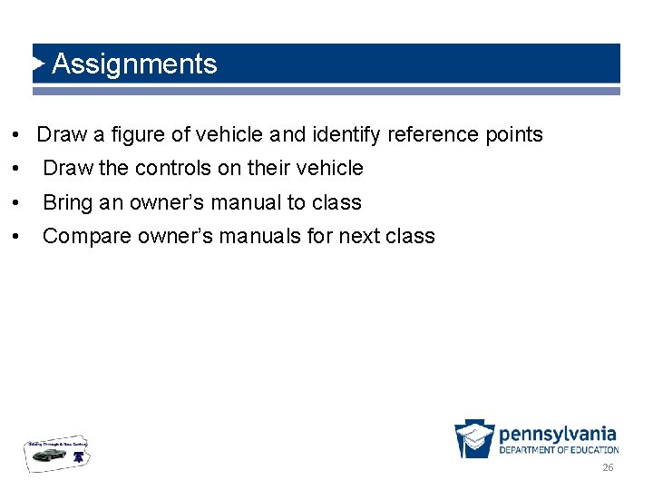 Assignments • Draw a figure of vehicle and identify reference points • Draw the