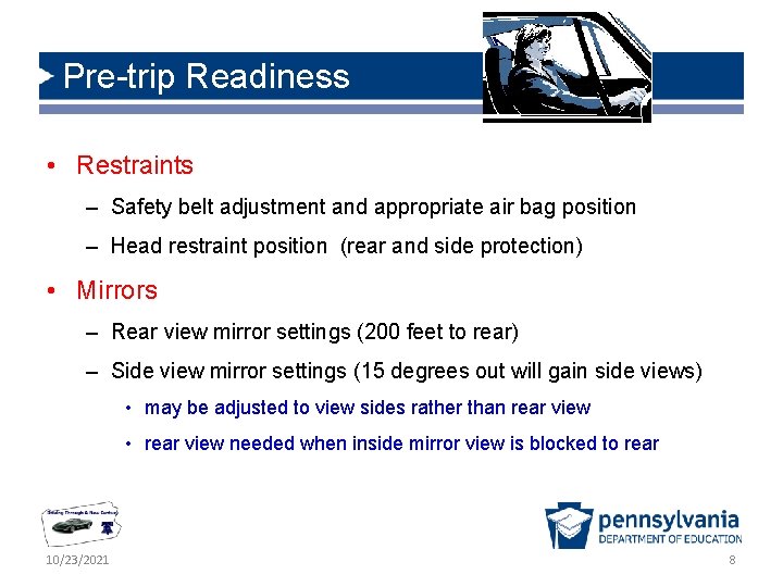 Pre-trip Readiness • Restraints – Safety belt adjustment and appropriate air bag position –