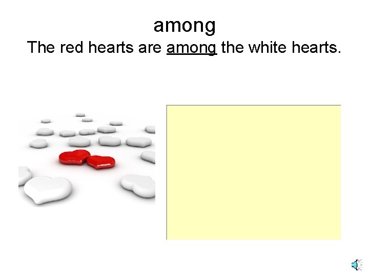 among The red hearts are among the white hearts. 