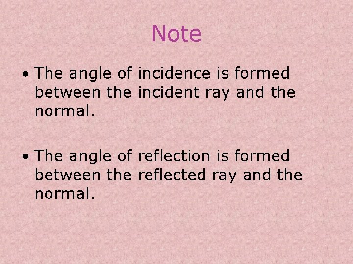 Note • The angle of incidence is formed between the incident ray and the