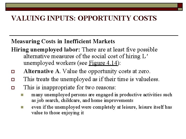 VALUING INPUTS: OPPORTUNITY COSTS Measuring Costs in Inefficient Markets Hiring unemployed labor: There at