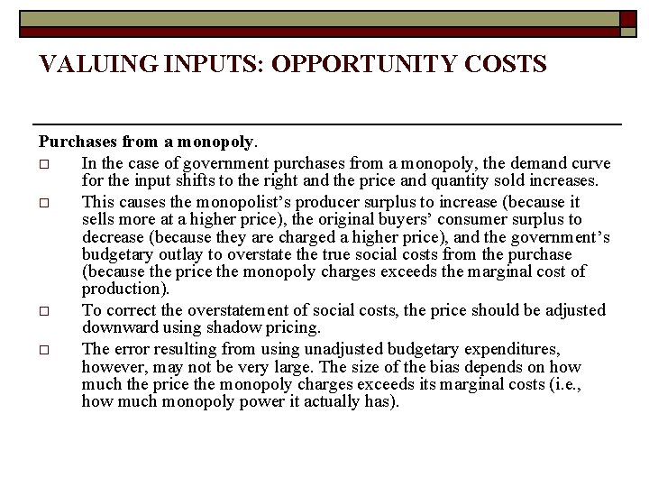 VALUING INPUTS: OPPORTUNITY COSTS Purchases from a monopoly. o In the case of government