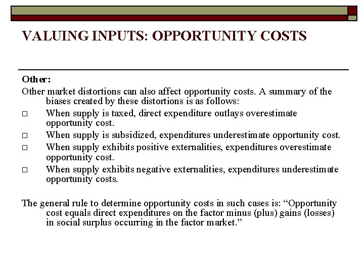 VALUING INPUTS: OPPORTUNITY COSTS Other: Other market distortions can also affect opportunity costs. A