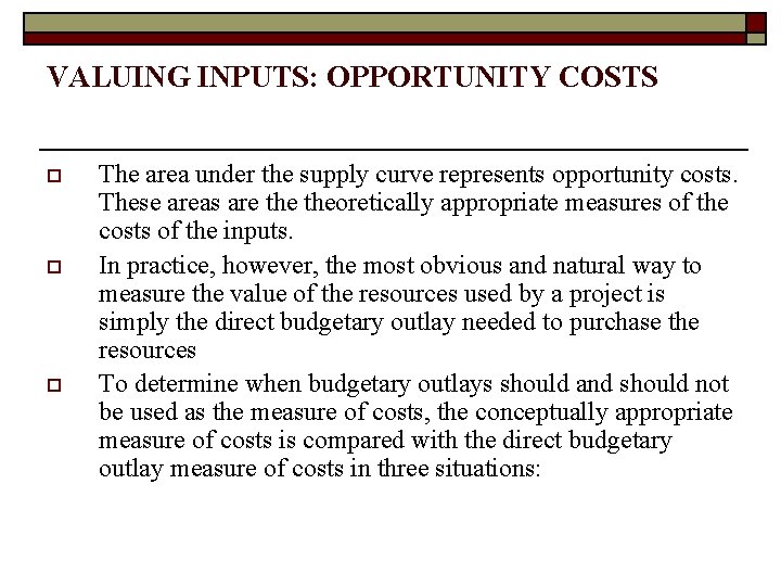 VALUING INPUTS: OPPORTUNITY COSTS o o o The area under the supply curve represents