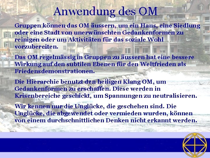 Anwendung des OM Gruppen können das OM äussern, um ein Haus, eine Siedlung oder