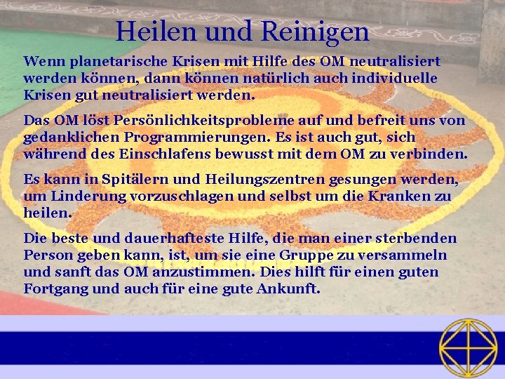 Heilen und Reinigen Wenn planetarische Krisen mit Hilfe des OM neutralisiert werden können, dann