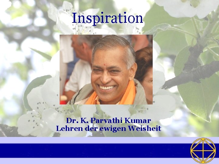 Inspiration Dr. K. Parvathi Kumar Lehren der ewigen Weisheit 