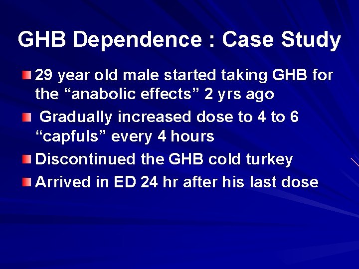 GHB Dependence : Case Study 29 year old male started taking GHB for the