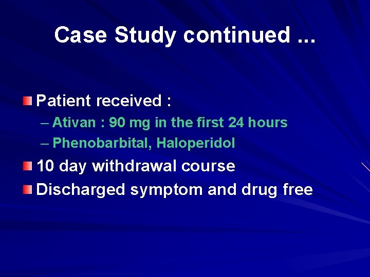 Case Study continued. . . Patient received : – Ativan : 90 mg in