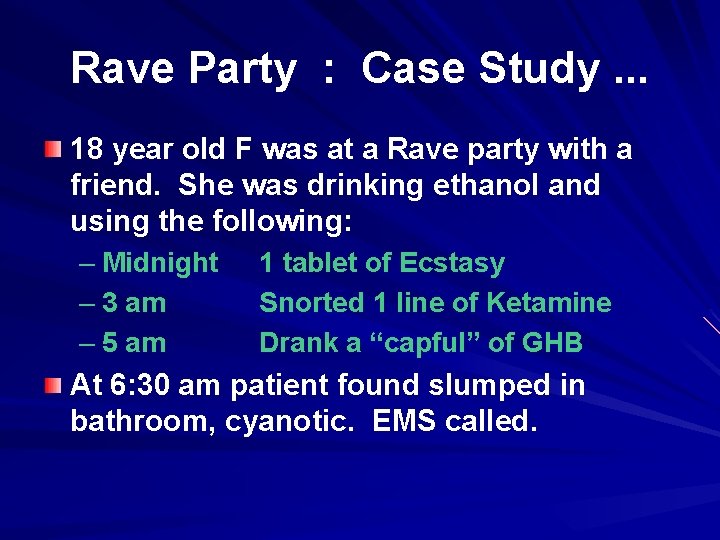 Rave Party : Case Study. . . 18 year old F was at a