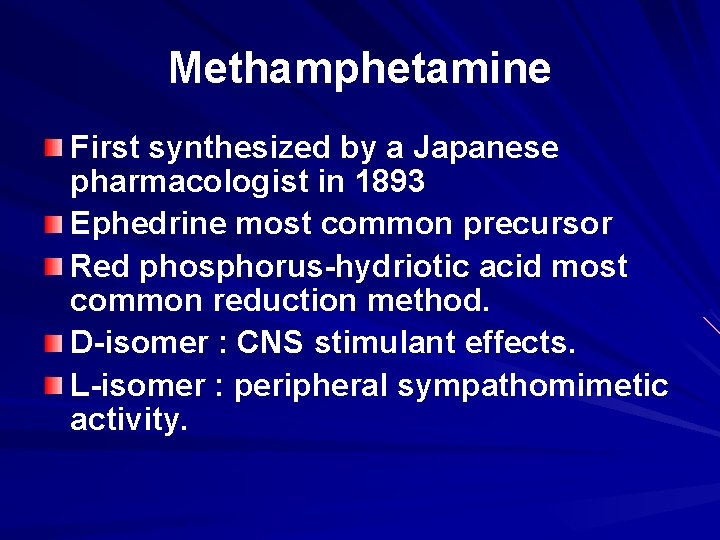 Methamphetamine First synthesized by a Japanese pharmacologist in 1893 Ephedrine most common precursor Red
