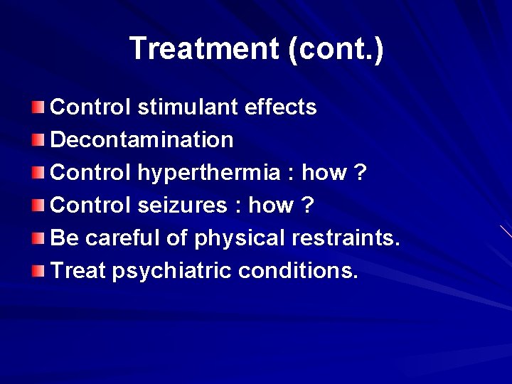 Treatment (cont. ) Control stimulant effects Decontamination Control hyperthermia : how ? Control seizures