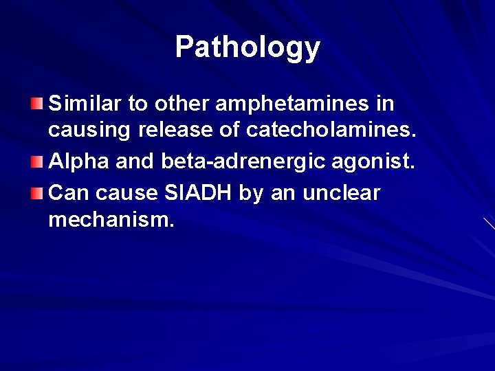 Pathology Similar to other amphetamines in causing release of catecholamines. Alpha and beta-adrenergic agonist.
