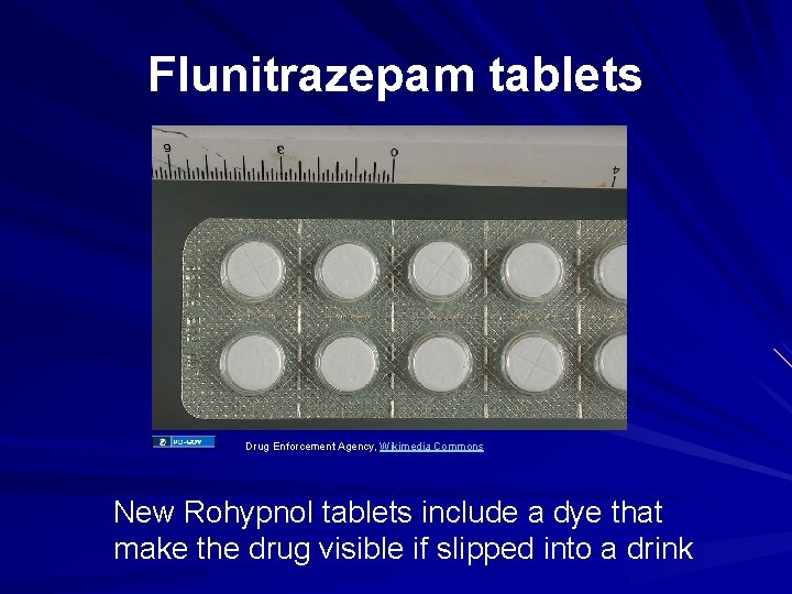 Flunitrazepam tablets Drug Enforcement Agency, Wikimedia Commons New Rohypnol tablets include a dye that