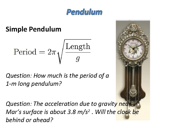Pendulum Simple Pendulum Question: How much is the period of a 1 -m long