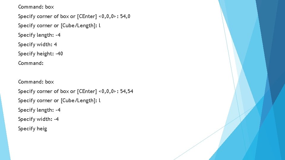 Command: box Specify corner of box or [CEnter] <0, 0, 0>: 54, 0 Specify