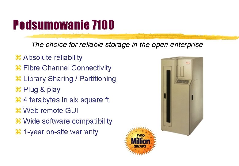 Podsumowanie 7100 The choice for reliable storage in the open enterprise z Absolute reliability