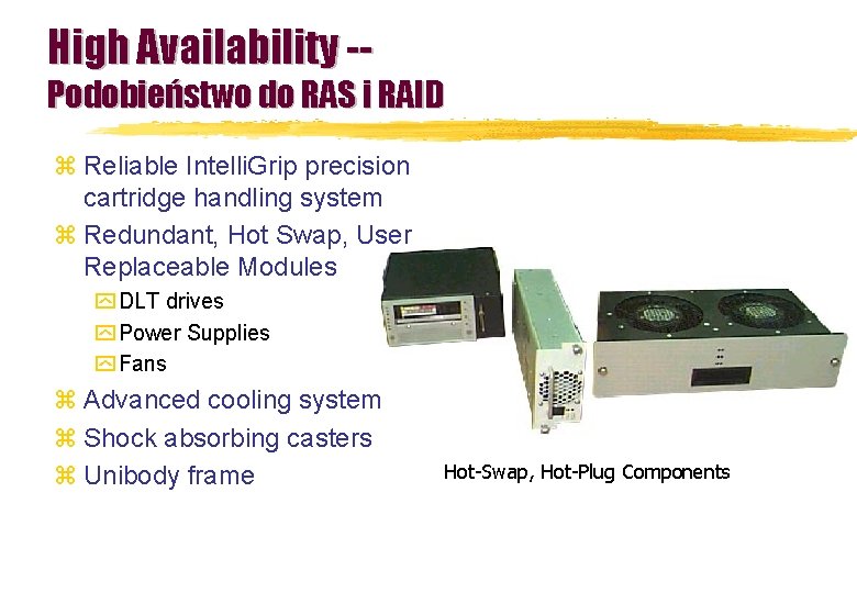 High Availability -- Podobieństwo do RAS i RAID z Reliable Intelli. Grip precision cartridge