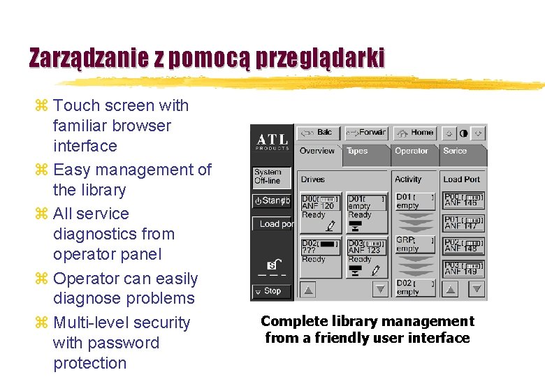 Zarządzanie z pomocą przeglądarki z Touch screen with familiar browser interface z Easy management