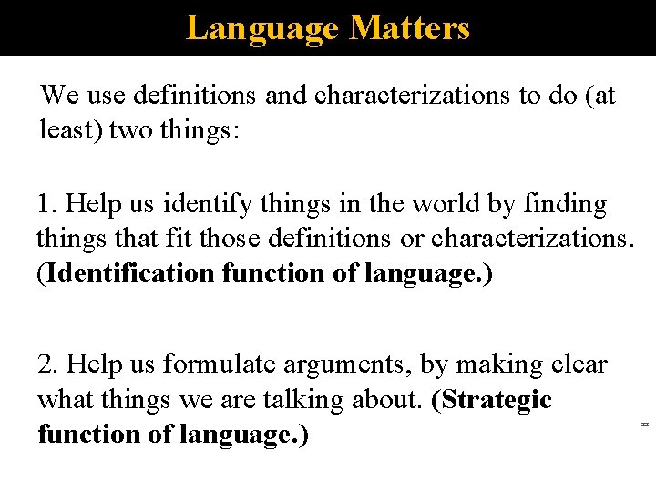Language Matters We use definitions and characterizations to do (at least) two things: 1.